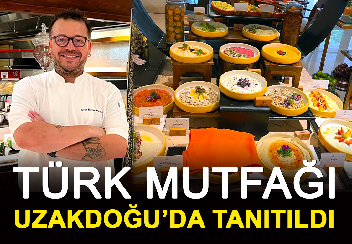TÜRK MUTFAĞI UZAKDOĞU'DA TANITILDI