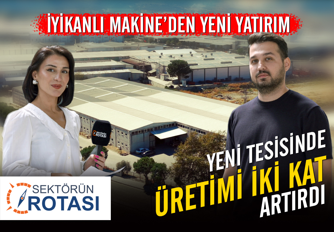 İYİKANLI MAKİNE'DEN YENİ YATIRIM