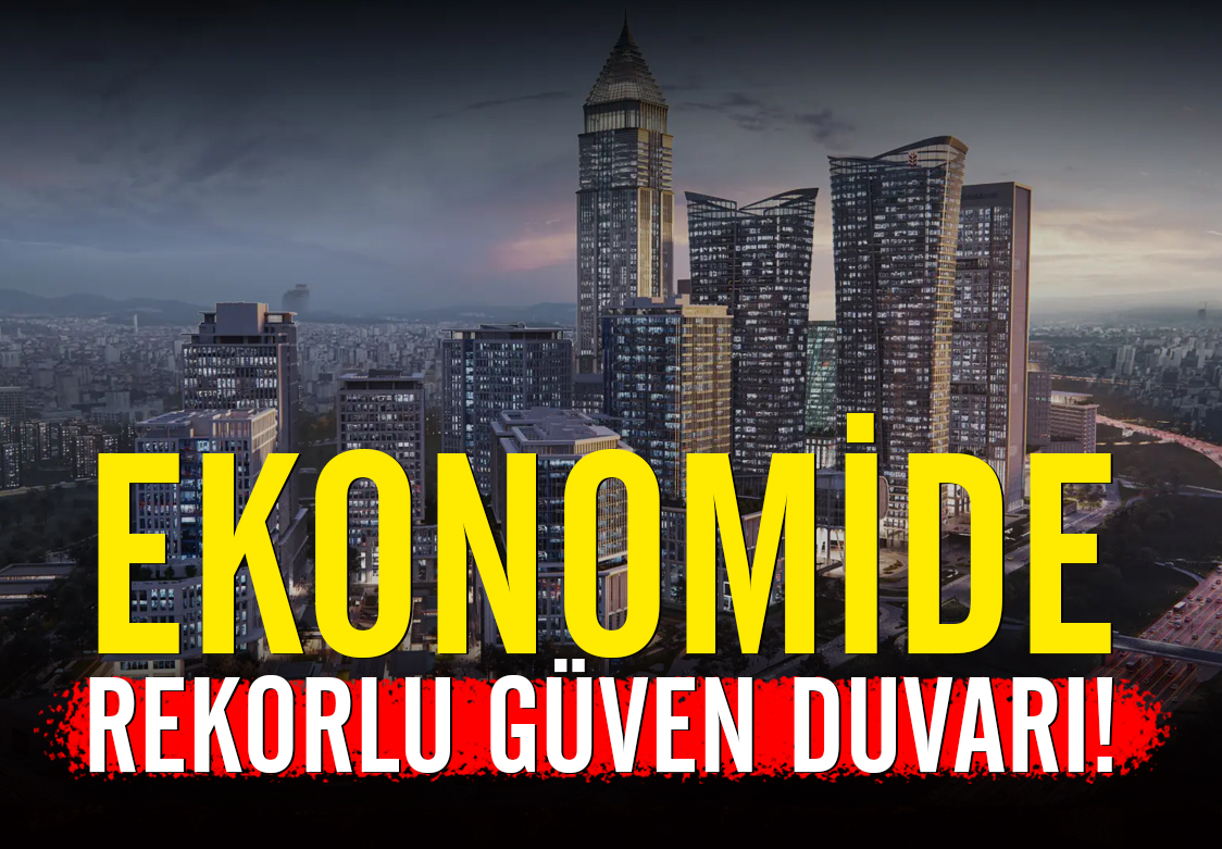 EKONOMİDE REKORLU GÜVEN DUVARI